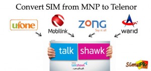 How To Convert Your SIM To Telenor Talkshawk? (MNP To Telenor Talkshawk)