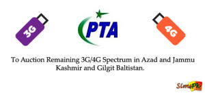 PTA is Working to Auction 3G/4G Spectrum in Azad Kashmir and G&B